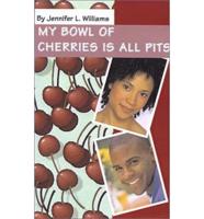 My Bowl of Cherries Is All Pits