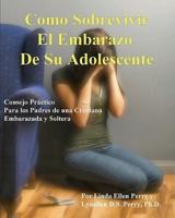 Como Sobrevivir El Embarazo De Su Adolescente