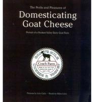 The Perils and Pleasures of Domesticating Goat Cheese