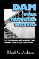 Dam Over Troubled Waters