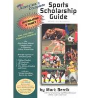 America's Complete Sports Scholarship Guide (Athletic and Academic)