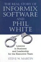 The Real Story of Informix Software And Phil White