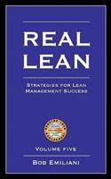 Real Lean: Strategies for Lean Management Success (Volume Five)