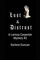 Lust & Distrust: A Larissa Carpenter Mystery #2