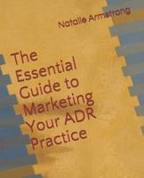 The Essential Guide to Marketing Your ADR Practice