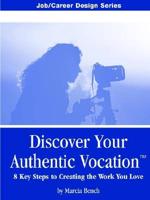 Discover Your Authentic Vocation: 8 Keys to Work Fulfillment