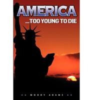 America... Too Young to Die