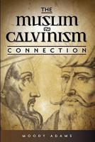 The Muslim-Calvinism Connection
