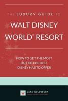 The Luxury Guide to Walt Disney World Resort