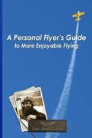 A Personal Flyer's Guide to More Enjoyable Flying
