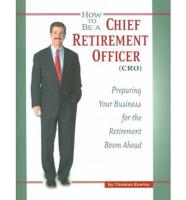 How to Be a Chief Retirement Officer