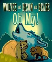 Wolves and Bison and Bears, Oh My!