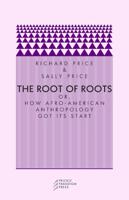 The Root of Roots, or, How Afro-American Anthropology Got Its Start