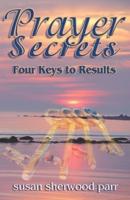 Prayer Secrets: 4 Keys to Results