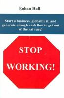 Stop Working!