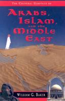 The Cultural Heritage of Arabs, Islam, and the Middle East