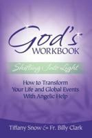 God's Workbook:Shifting into Light - How to Transform Your Life & Global Events with Angelic Help