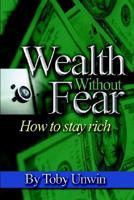Wealth Without Fear - How to Stay Rich