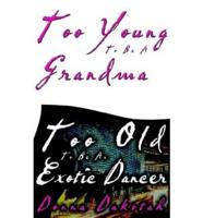 Too Young to Be a Grandma, Too Old to Be an Exotic Dancer