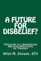 A Future for Disbelief