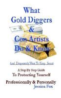 What Gold Diggers & Con Artists Do & Know and Desperately Want to Keep Secret