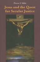 Jesus and the Quest for Secular Justice