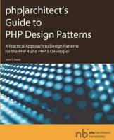 Phparchitect's Guide to PHP Design Patterns