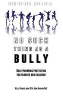 No Such Thing as a Bully - Shred the Label, Save a Child