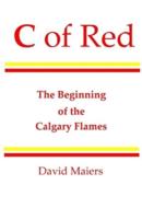 C of Red - The Beginning of the Calgary Flames