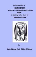 An Introduction to Nsit History-A History of Afagha Obio Offiong and A First Step to the Study of Ibibio History