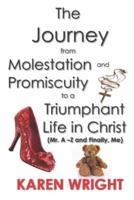 The Journey From Molestation and Promiscuity to a Triumphant Life in Christ