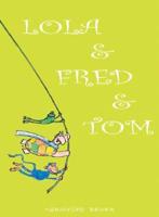 Lola &amp; Fred &amp; Tom