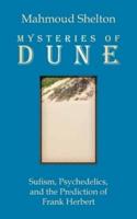 Mysteries of Dune: Sufism, Psychedelics, and the Prediction of Frank Herbert