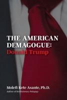 The American Demagogue, Donald Trump -Revised Ed.
