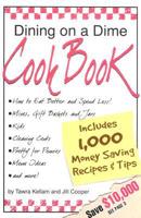 Dining on a Dime: 1000 Money Saving Recipes and Tips