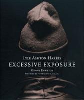 Lyle Ashton Harris, Excessive Exposure