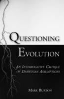 Questioning Evolution: An Interrogative Critique of Darwinian Assumptions