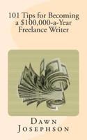 101 Tips for Becoming a $100,000-A-Year Freelance Writer