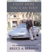 I Got Here, You Can Too!: A Masters Course in Becoming a Millionaire