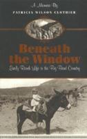 Beneath The Window: Early Ranch Life In Big Bend Country