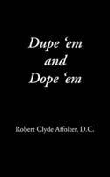 Dupe 'Em and Dope 'Em