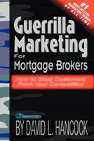 Guerrilla Marketing for Mortgage Brokers