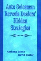 Auto Salesman Reveals Dealers' Hidden Strategies