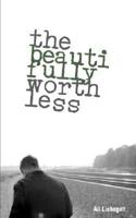 The Beautifully Worthless