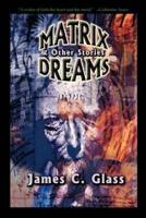 Matrix Dreams & Other Stories