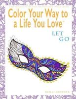 Color Your Way To A Life You Love