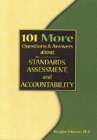 101 More Questions & Answers About Standards, Assessment, and Accountability