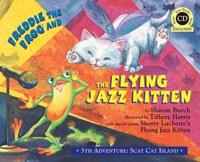 Freddie the Frog and the Flying Jazz Kitten. 5th Adventure Scat Cat Island