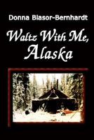 Waltz With Me, Alaska