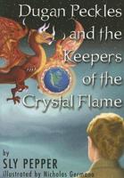 Dugan Peckles and the Keepers of the Crystal Flame
